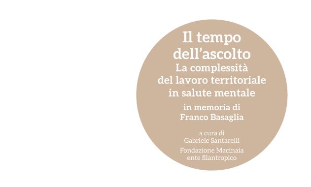 “Il tempo dell’ascolto”. Un libro per ripensare la salute mentale di comunità, nel segno di Basaglia
