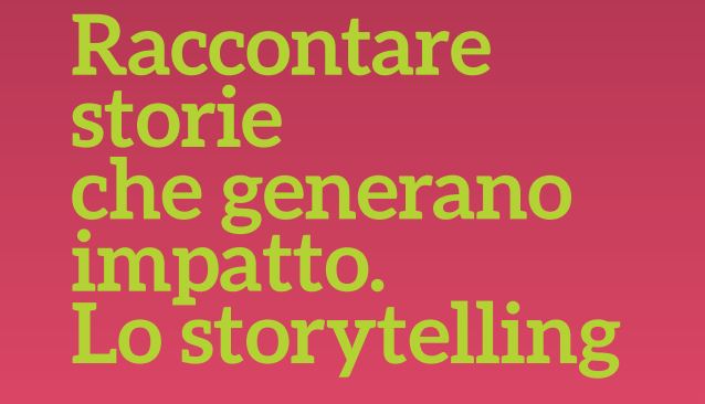 Raccontare storie che generano impatto. Lo storytelling: il seminario
